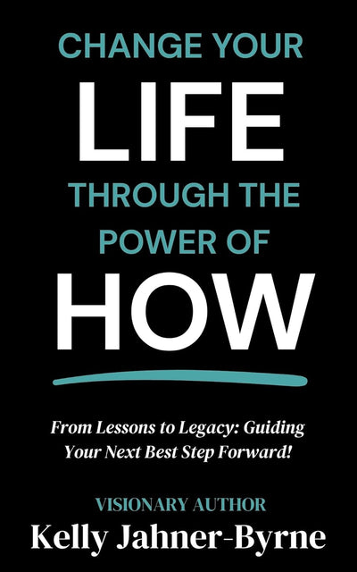 Change Your Life Through the Power of How